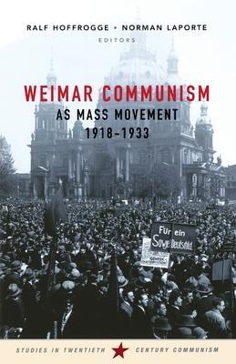 Cover: 9781910448984 | Weimar Communism as Mass Movement 1918-1933 | Ralf Hoffrogge (u. a.)