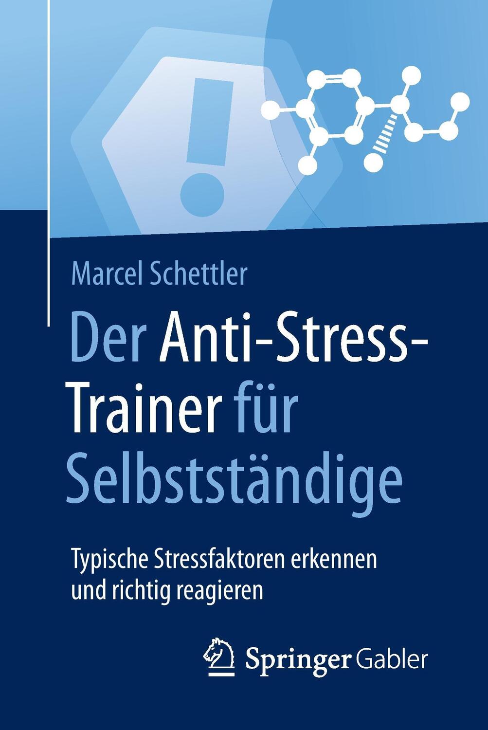Cover: 9783658170677 | Der Anti-Stress-Trainer für Selbstständige | Marcel Schettler | Buch