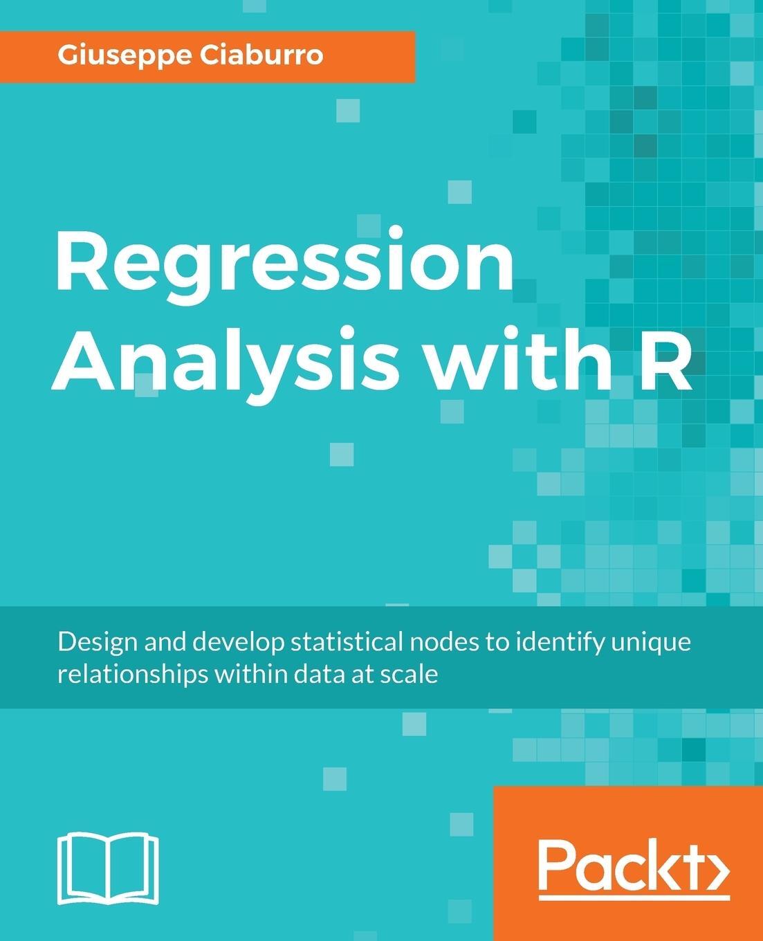 Cover: 9781788627306 | Regression Analysis with R | Giuseppe Ciaburro | Taschenbuch | 2018