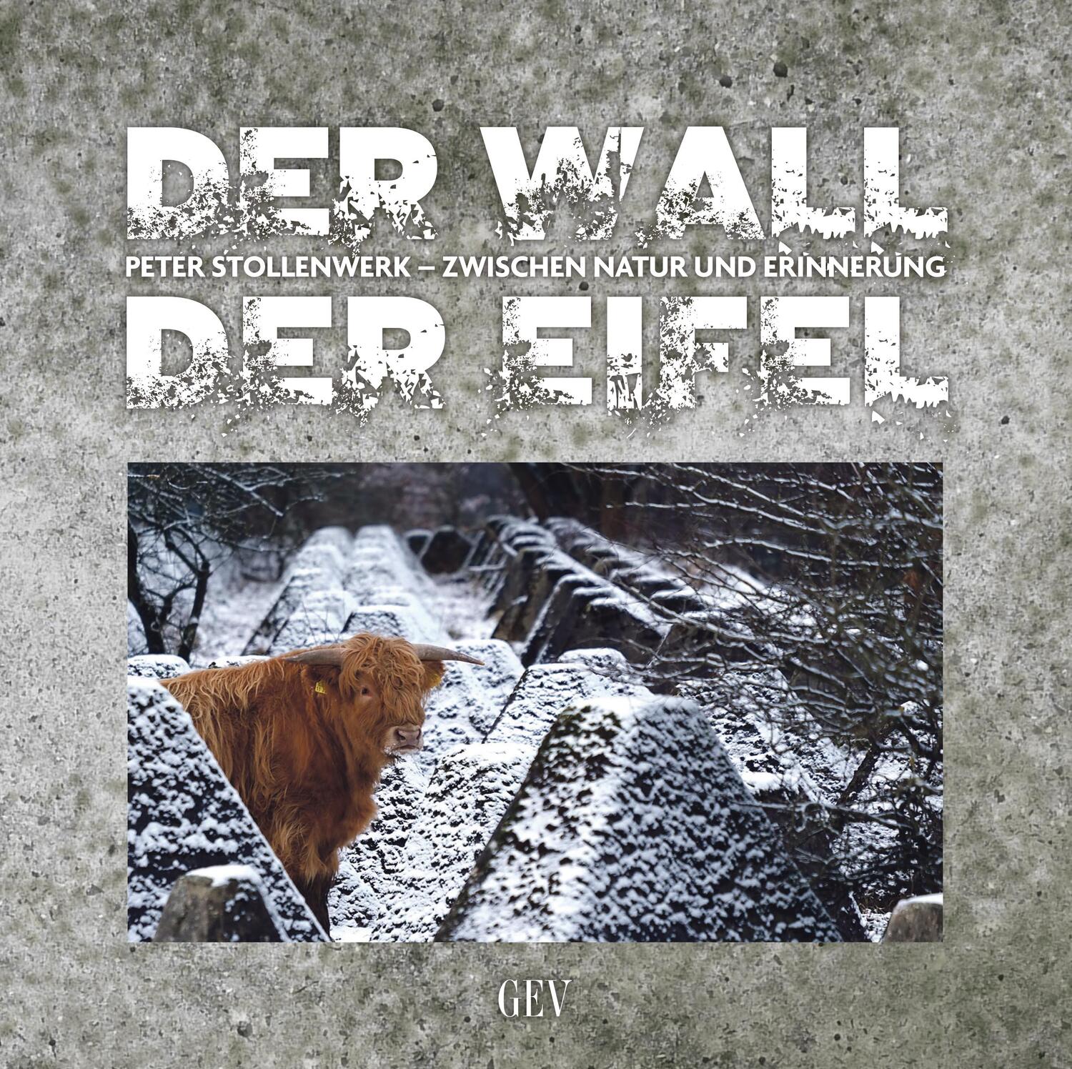 Cover: 9783867121477 | Der Wall der Eifel | Zwischen Natur und Erinnerung | Peter Stollenwerk
