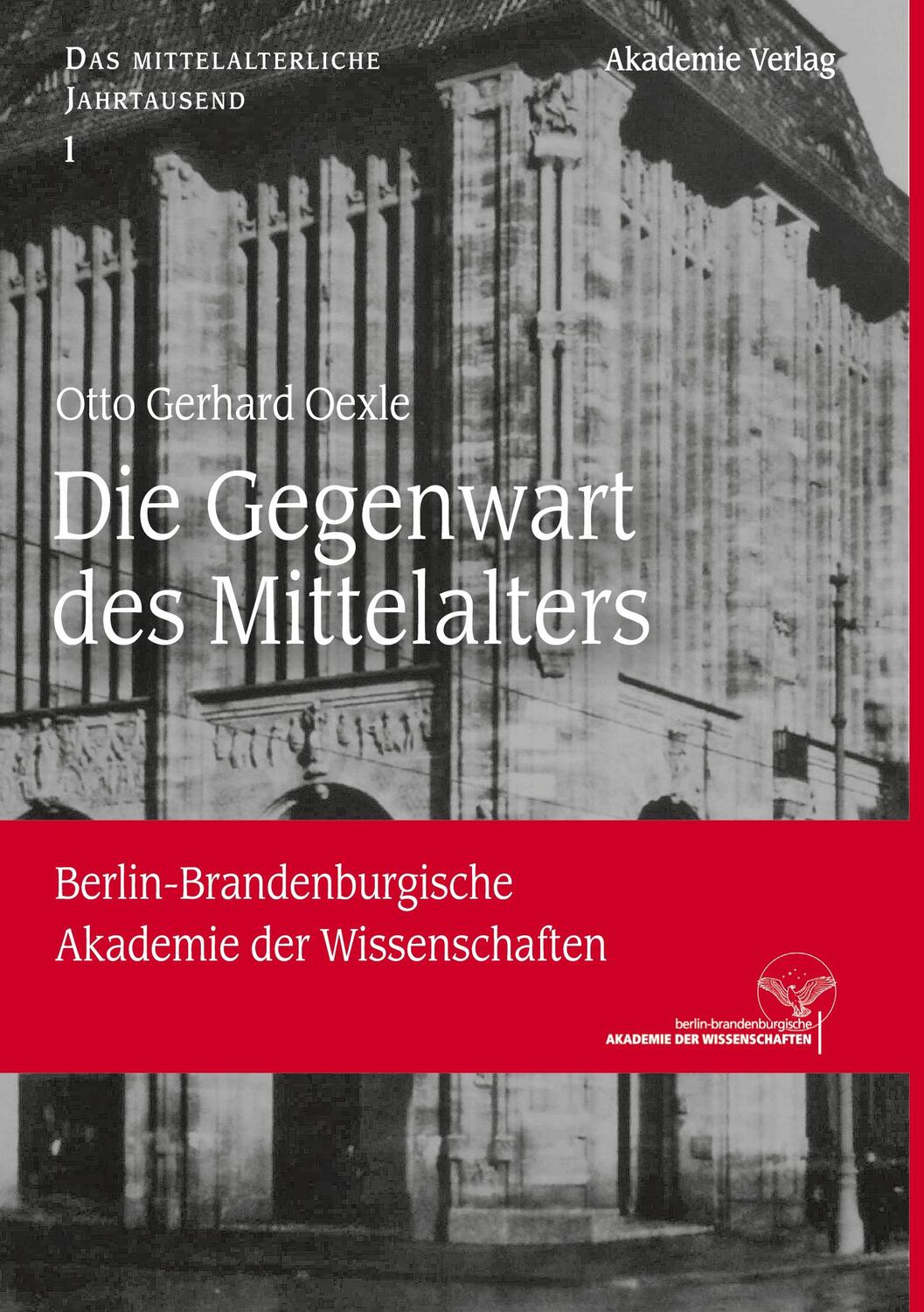 Cover: 9783050063690 | Die Gegenwart des Mittelalters | Otto Gerhard Oexle | Buch | V | 2013