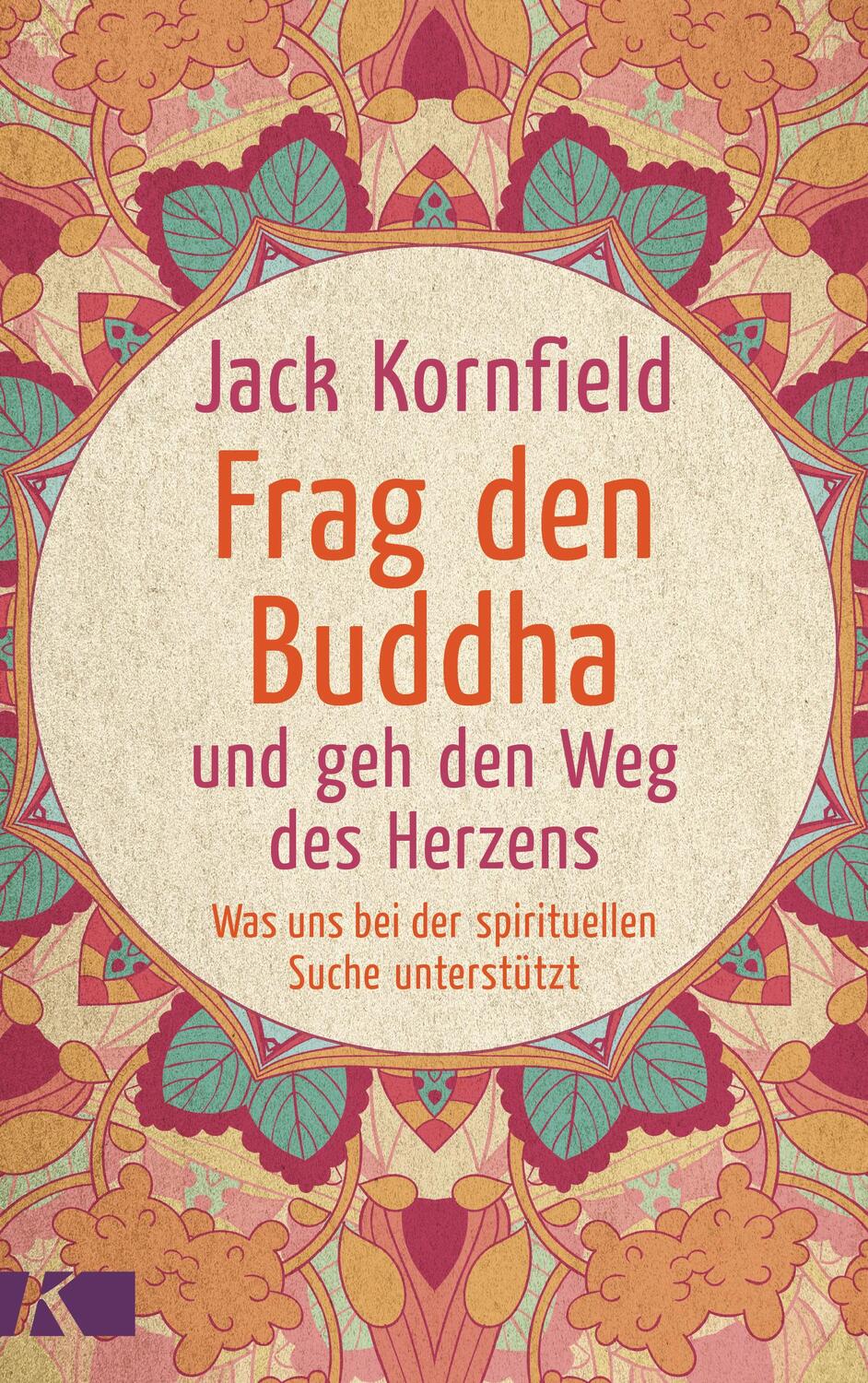 Cover: 9783466346622 | Frag den Buddha - und geh den Weg des Herzens | Jack Kornfield | Buch