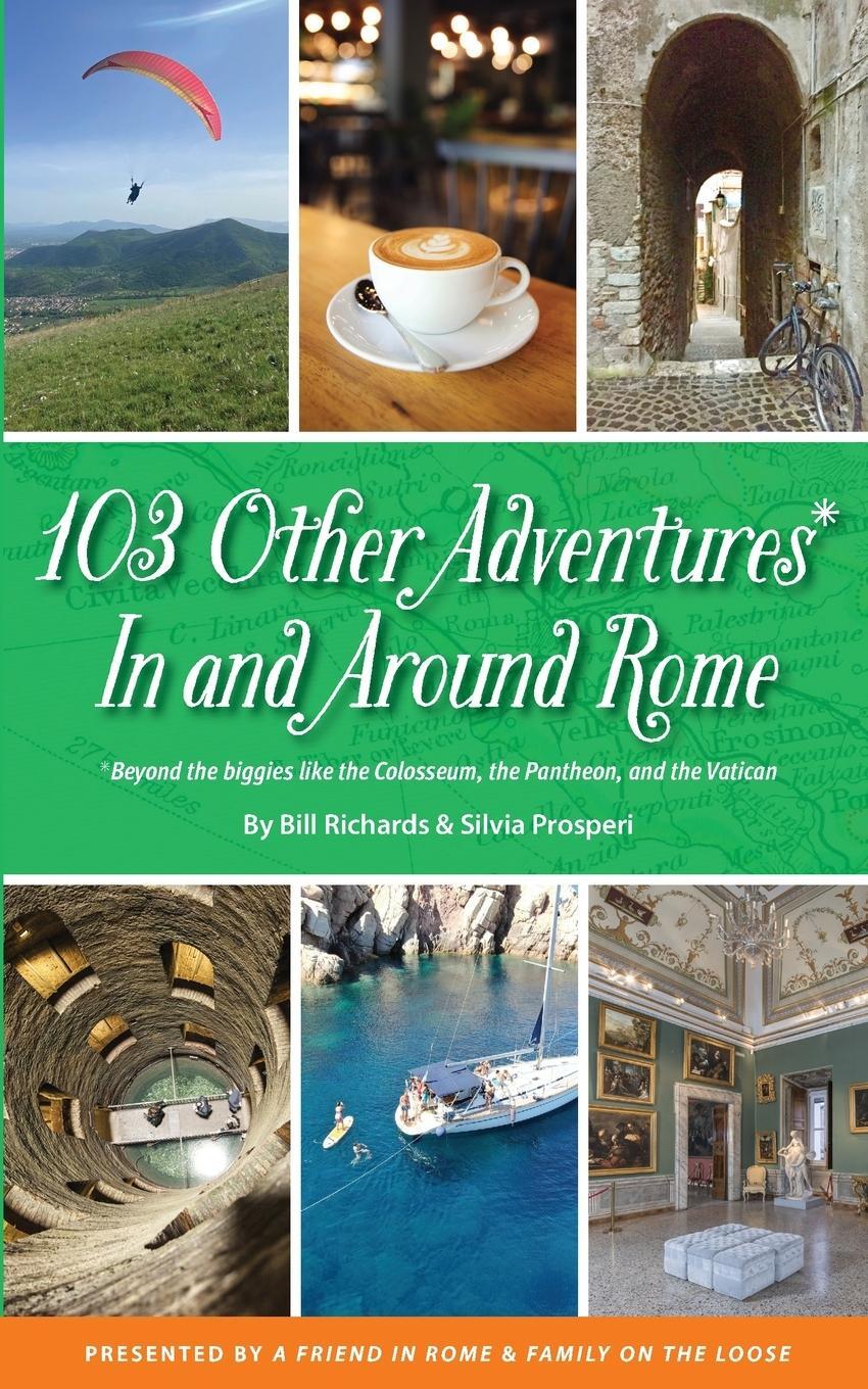 Cover: 9780988635616 | 103 Other Adventures In and Around Rome | Bill Richards (u. a.) | Buch