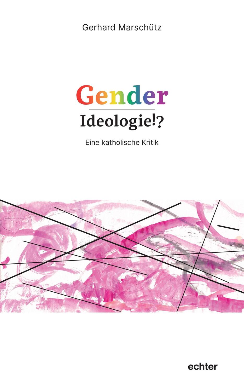 Cover: 9783429058418 | Gender-Ideologie!? | Eine katholische Kritik | Gerhard Marschütz