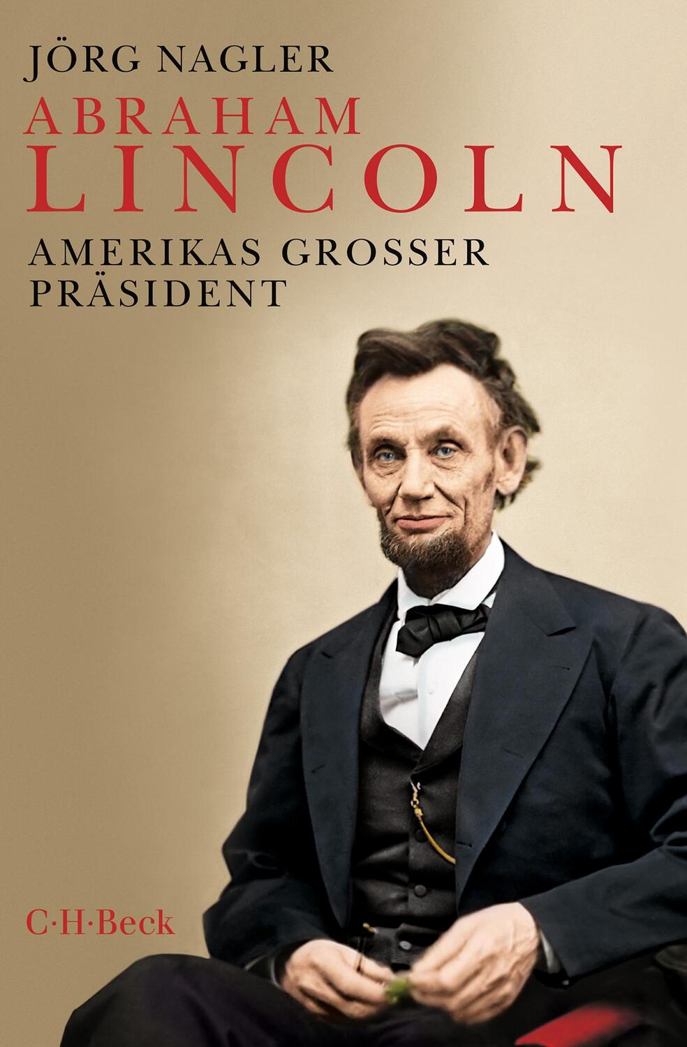 Cover: 9783406685644 | Abraham Lincoln | Amerikas großer Präsident | Jörg Nagler | Buch
