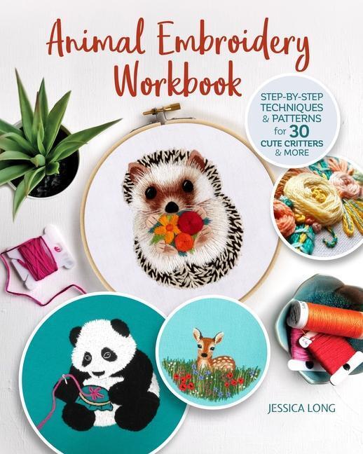 Cover: 9781947163461 | Animal Embroidery Workbook: Step-By-Step Techniques & Patterns for...
