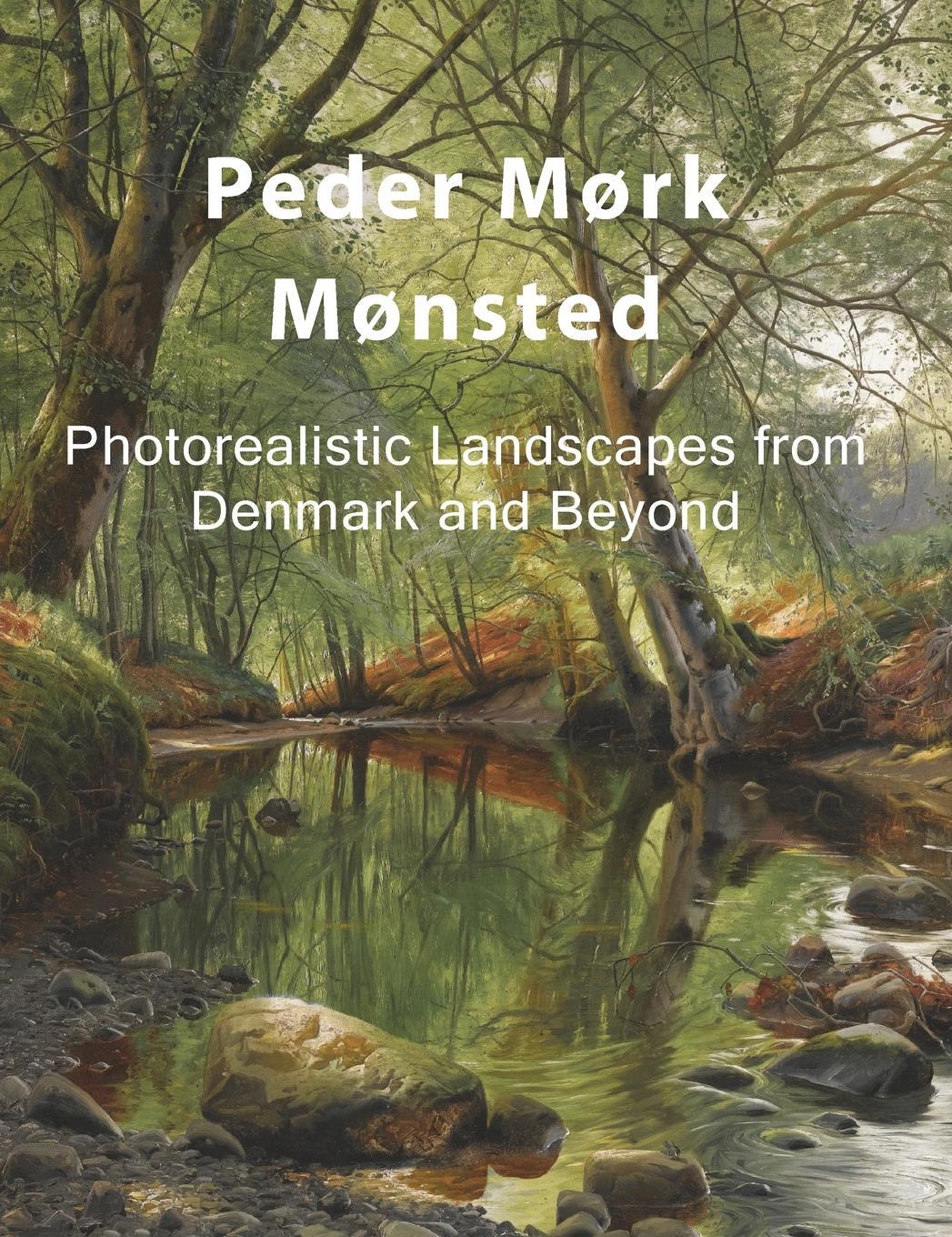 Cover: 9798218100070 | Peder Mørk Mønsted | Photorealistic Landscapes from Denmark and Beyond