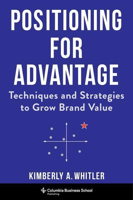 Cover: 9780231189002 | Positioning for Advantage: Techniques and Strategies to Grow Brand...