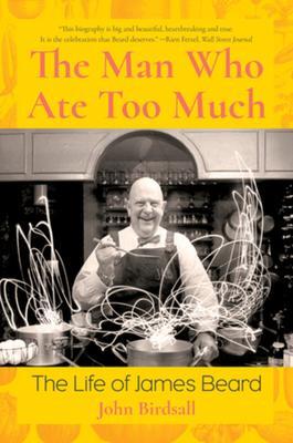 Cover: 9781324020240 | The Man Who Ate Too Much: The Life of James Beard | John Birdsall