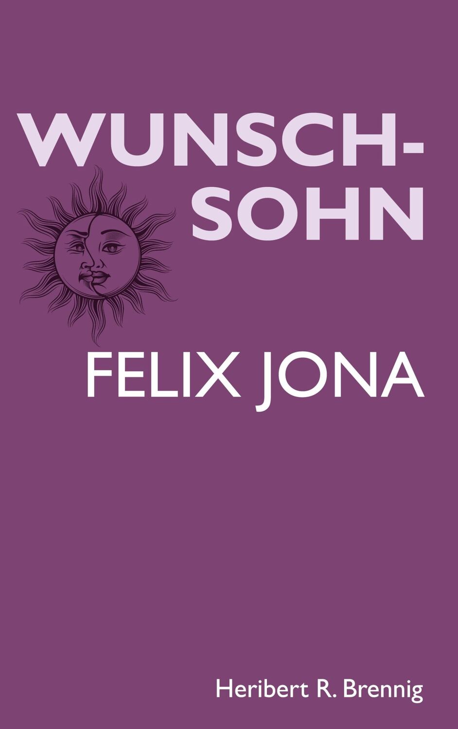 Cover: 9783758324352 | Wunschsohn | Felix Jona | Heribert R. Brennig | Buch | 260 S. | 2023