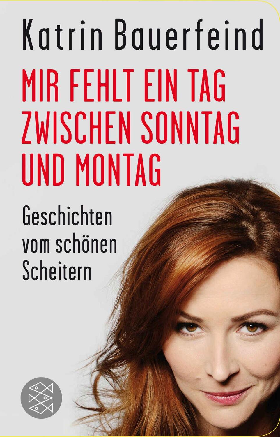 Cover: 9783596521302 | Mir fehlt ein Tag zwischen Sonntag und Montag | Katrin Bauerfeind