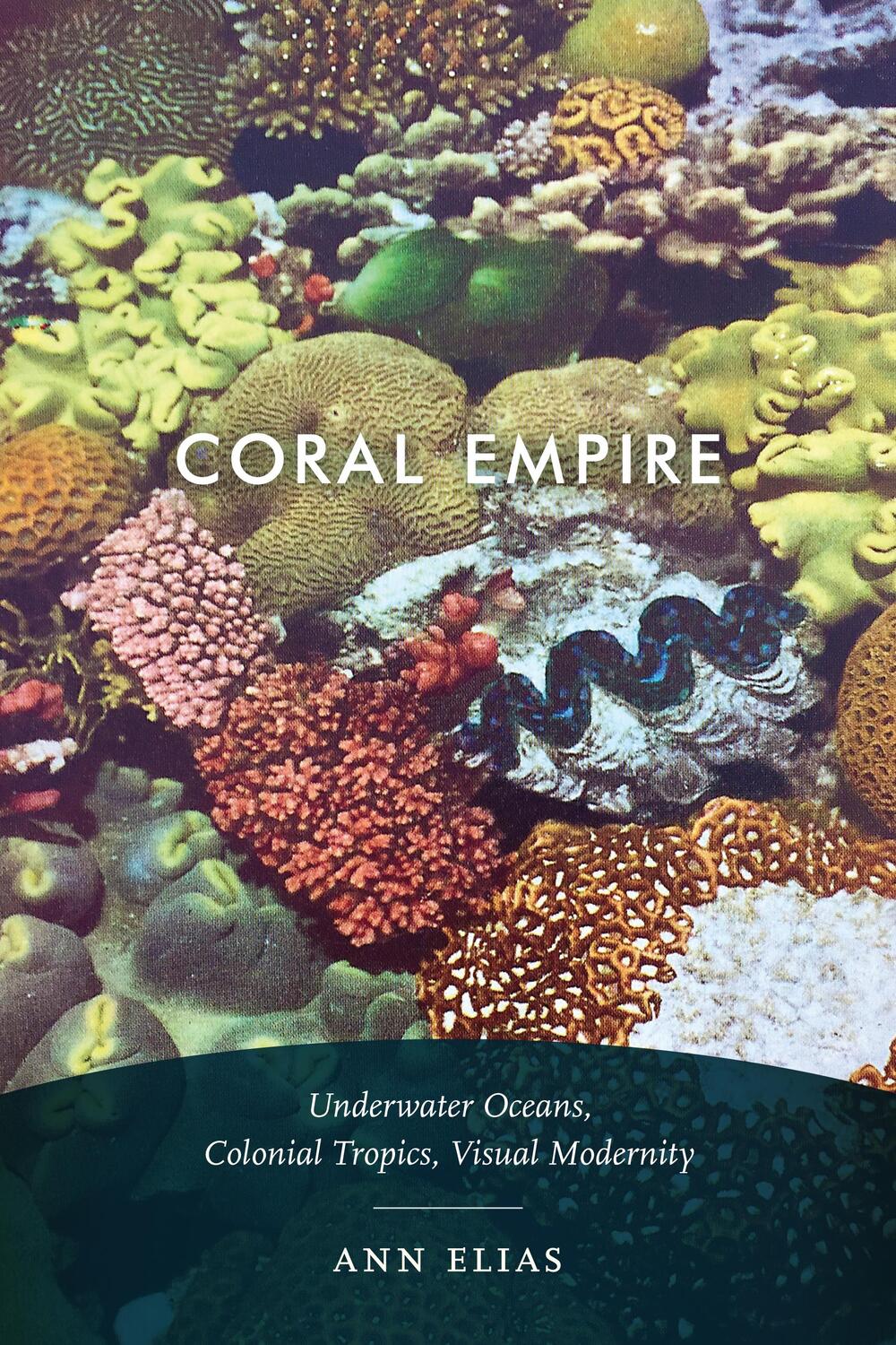 Cover: 9781478003823 | Coral Empire | Underwater Oceans, Colonial Tropics, Visual Modernity