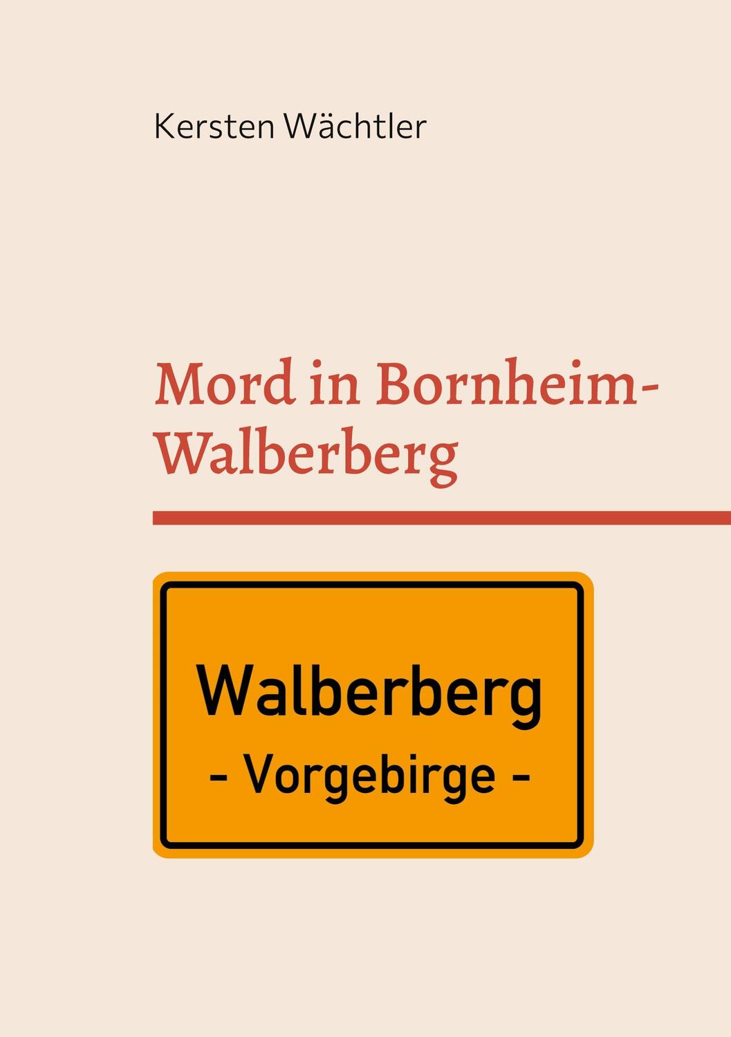 Cover: 9783754332665 | Mord in Bornheim-Walberberg | Kersten Wächtler | Taschenbuch