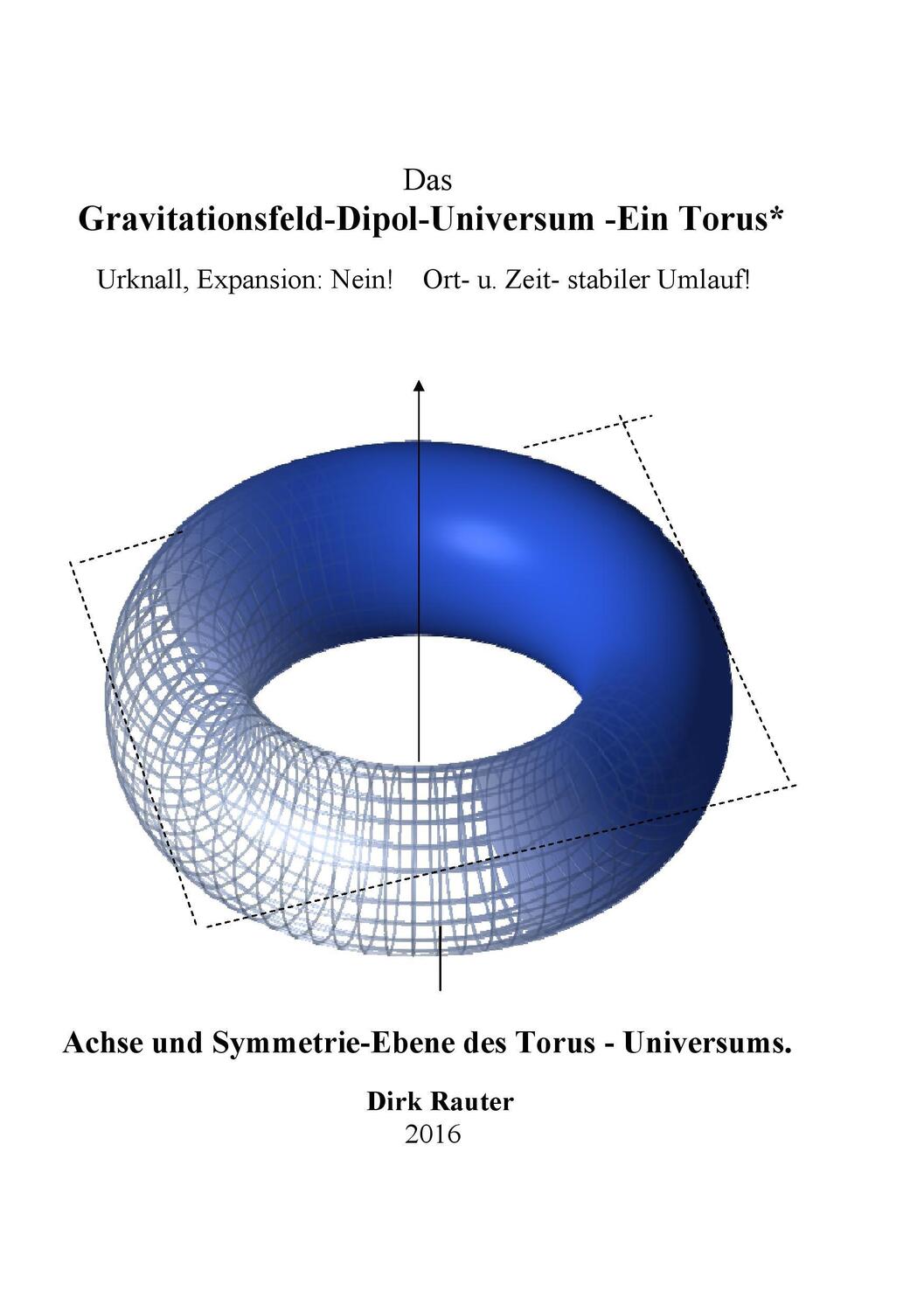 Cover: 9783739205298 | Das Gravitationsfeld-Dipol-Universum - Ein Torus | Dirk Rauter | Buch