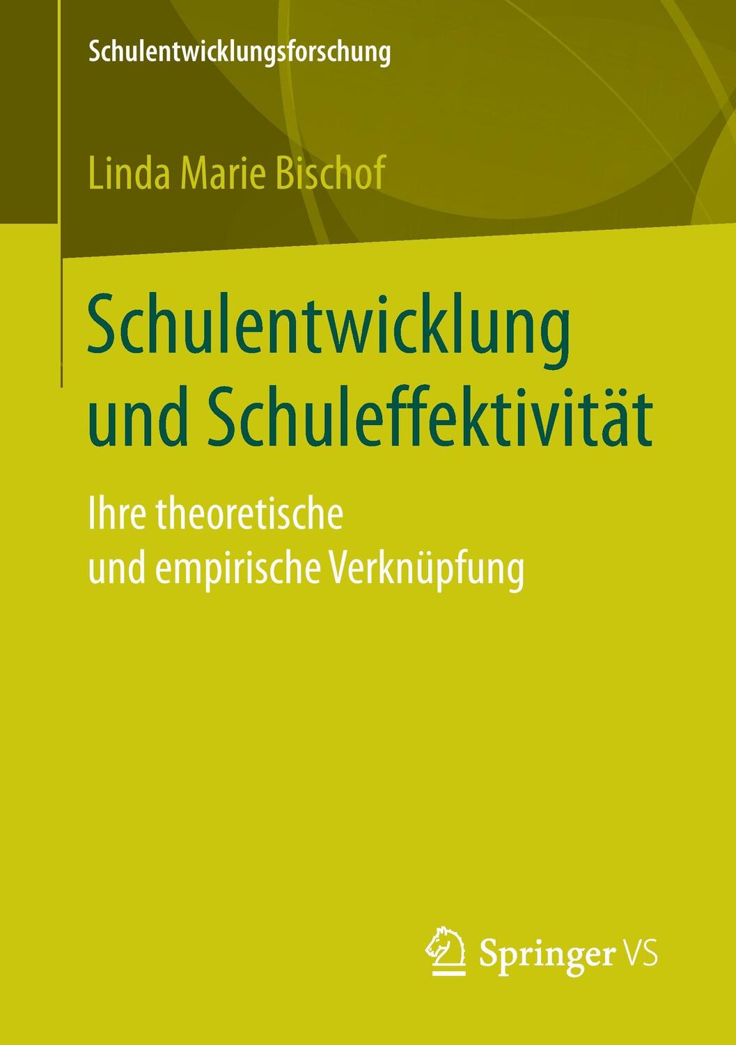 Cover: 9783658146276 | Schulentwicklung und Schuleffektivität | Linda Marie Bischof | Buch