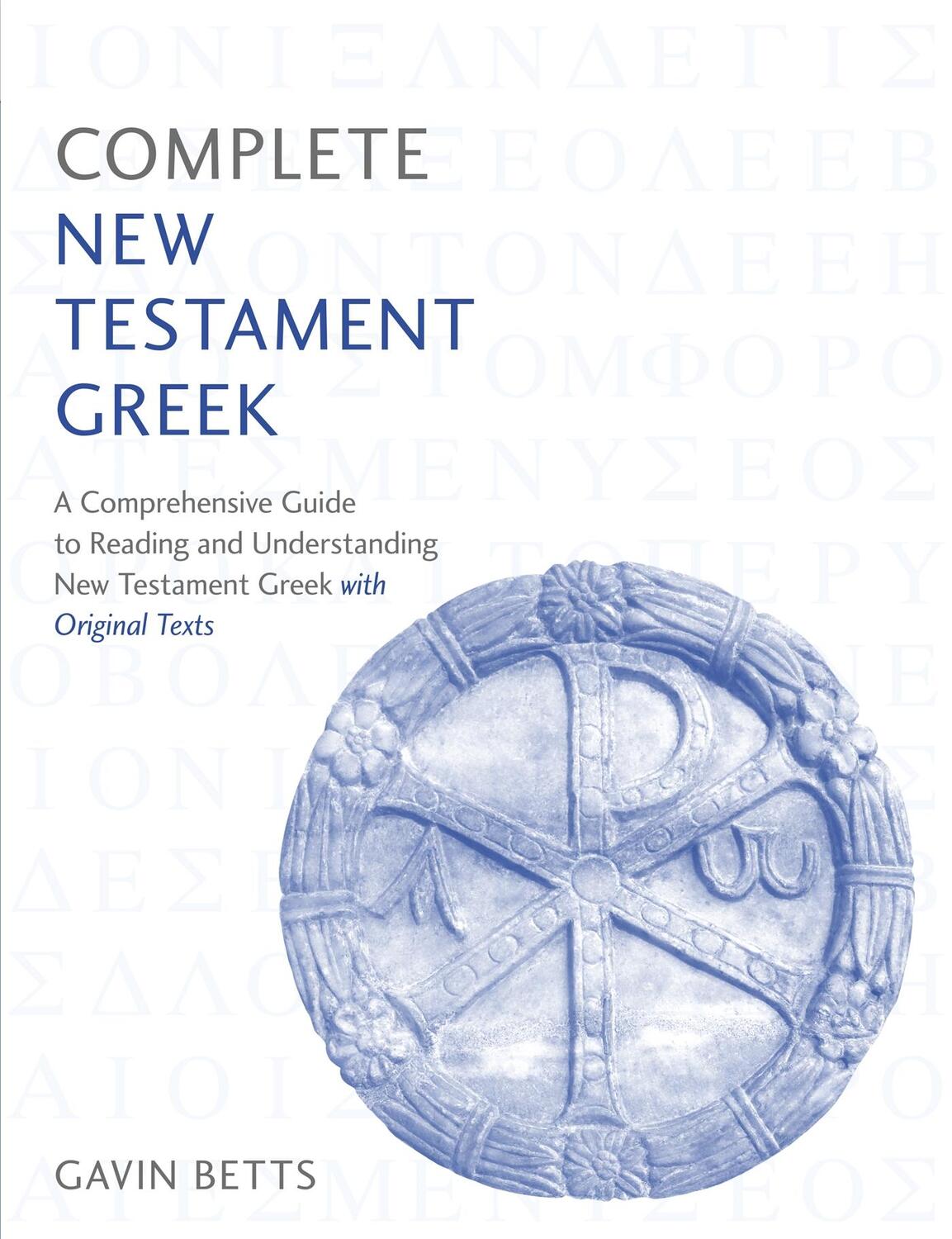 Cover: 9781473627895 | Complete New Testament Greek: Learn to Read, Write and Understand...
