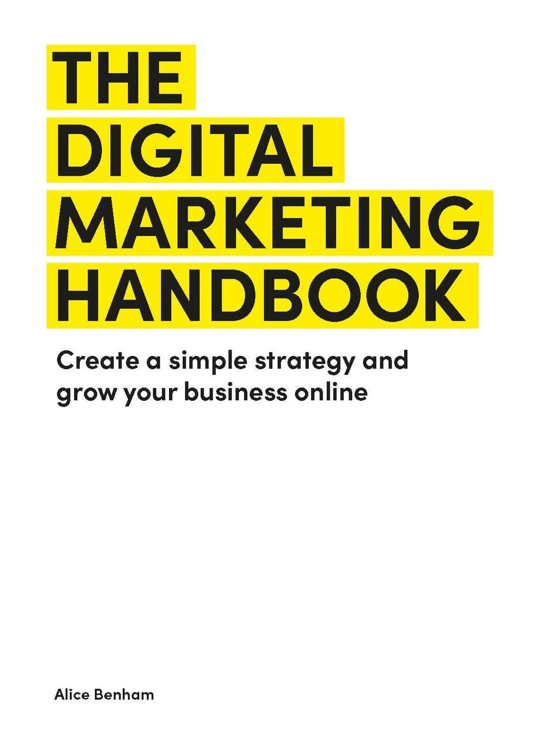 Cover: 9781529431476 | The Digital Marketing Handbook | Alice Benham | Taschenbuch | 224 S.