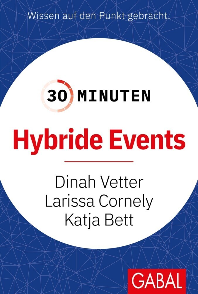 Cover: 9783967391374 | 30 Minuten Hybride Events | Dinah Vetter (u. a.) | Taschenbuch | 96 S.