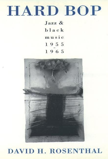 Cover: 9780195085563 | Hard Bop | Jazz and Black Music 1955-1965 | David H Rosenthal | Buch