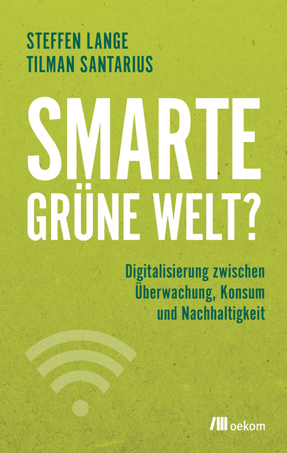 Cover: 9783962380205 | Smarte grüne Welt? | Tilman Santarius (u. a.) | Taschenbuch | 268 S.