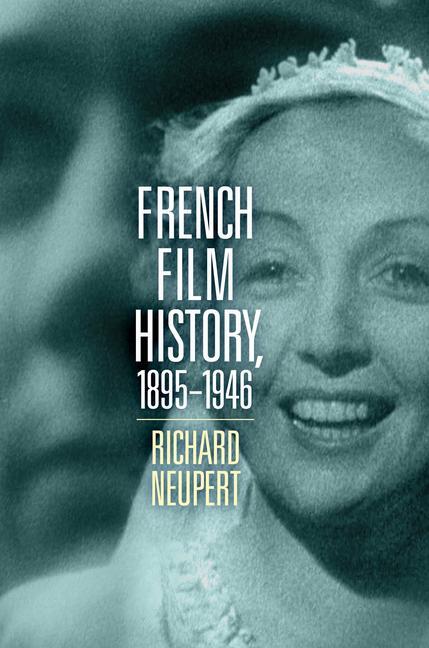 Cover: 9780299337704 | French Film History, 1895-1946: Volume 1 | Richard Neupert | Buch