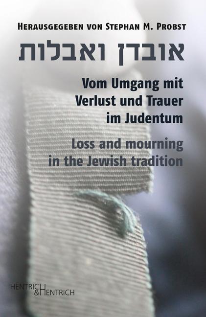 Vom Umgang mit Verlust und Trauer im Judentum - Probst, Stephan M.