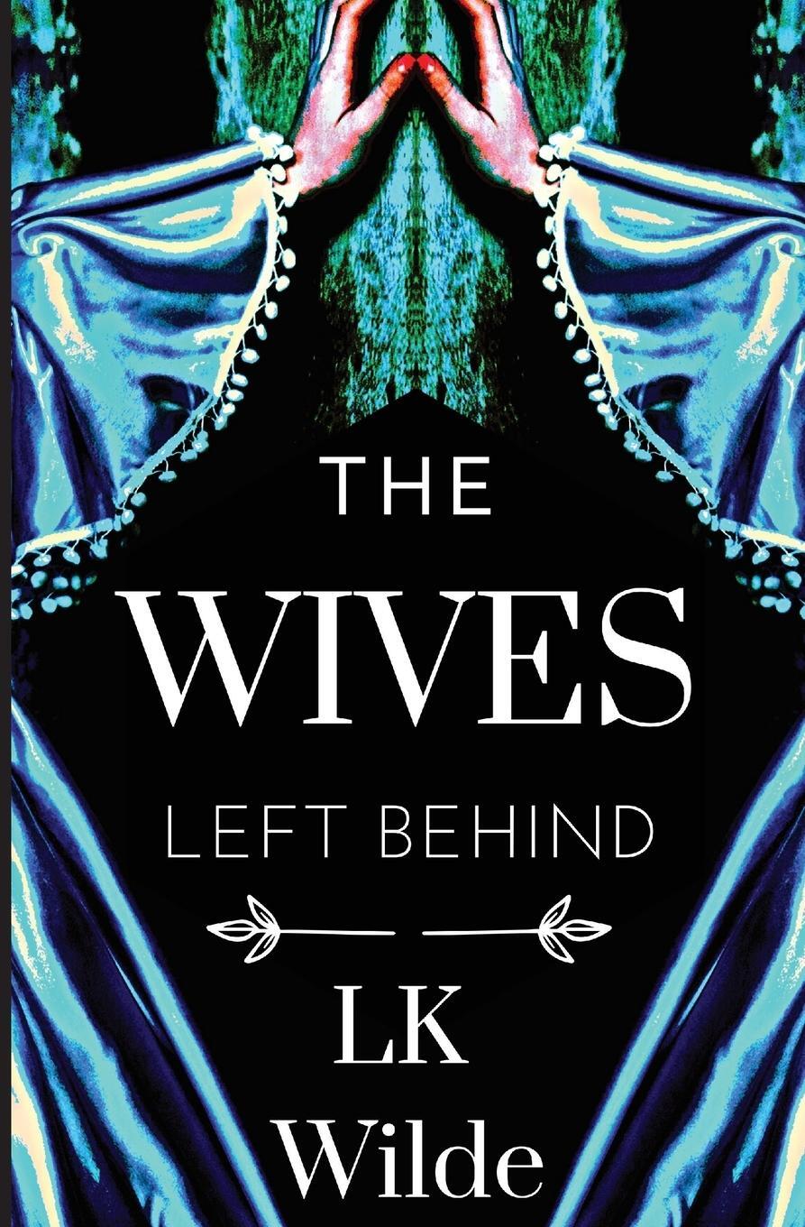 Cover: 9781399944519 | The Wives Left Behind | Lk Wilde | Taschenbuch | Paperback | Englisch