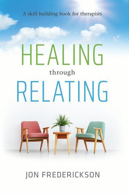 Cover: 9780988378827 | Healing Though Relating: A Skill-Building for Therapists | Taschenbuch