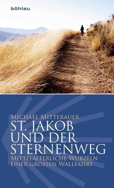 Cover: 9783205796077 | St.Jakob und der Sternenweg | Michael Mitterauer | Buch | 213 S.