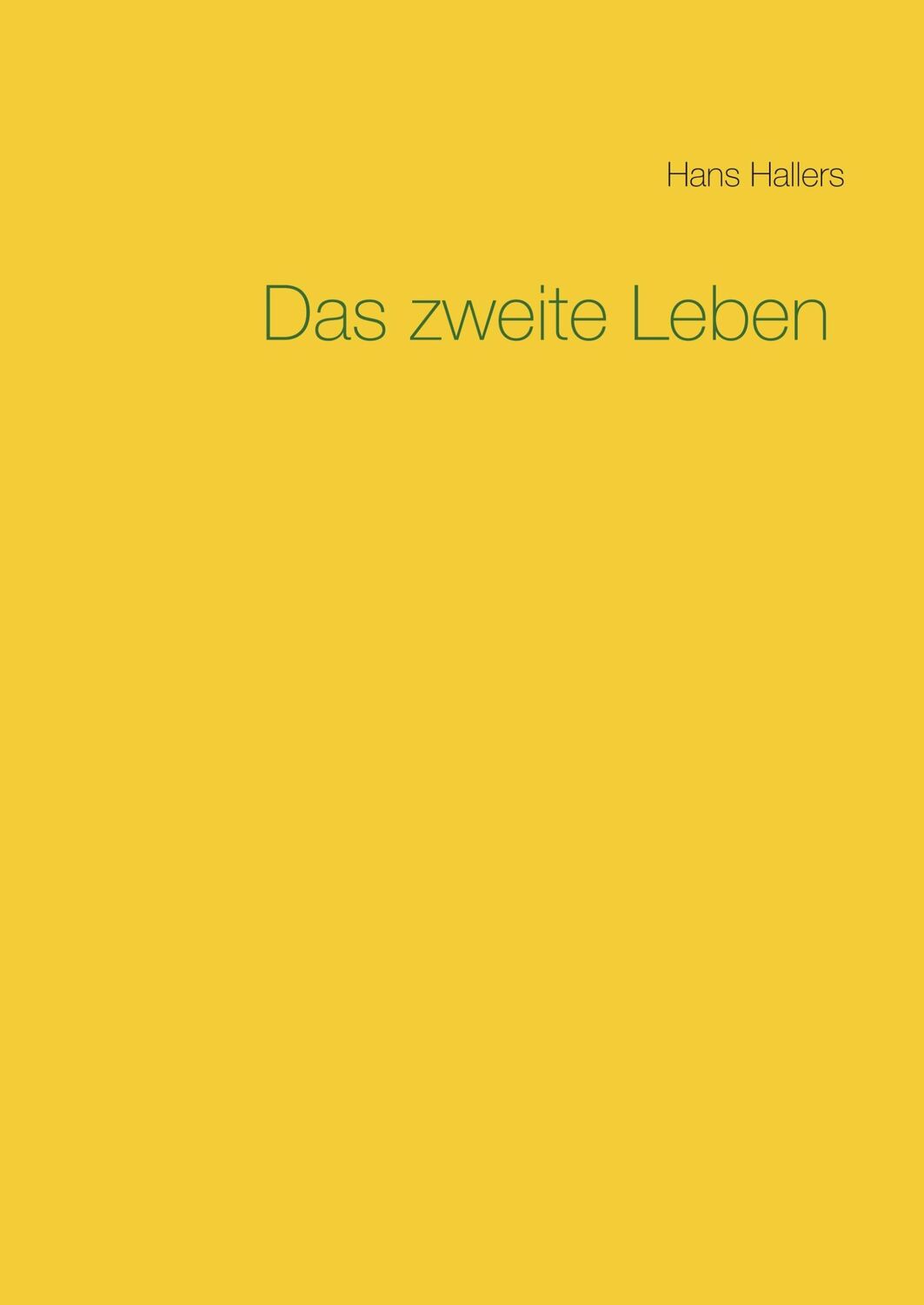 Cover: 9783748118213 | Das zweite Leben | Hans Hallers | Buch | HC gerader Rücken kaschiert