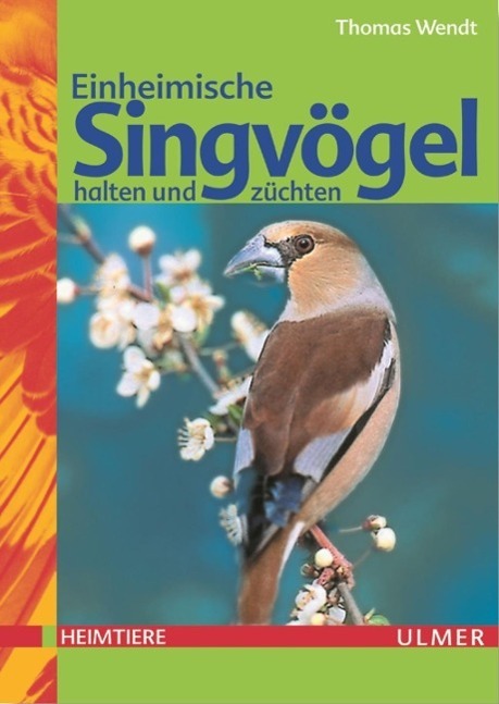Cover: 9783800132980 | Einheimische Singvögel halten und züchten | Thomas Wendt | Buch | 2002
