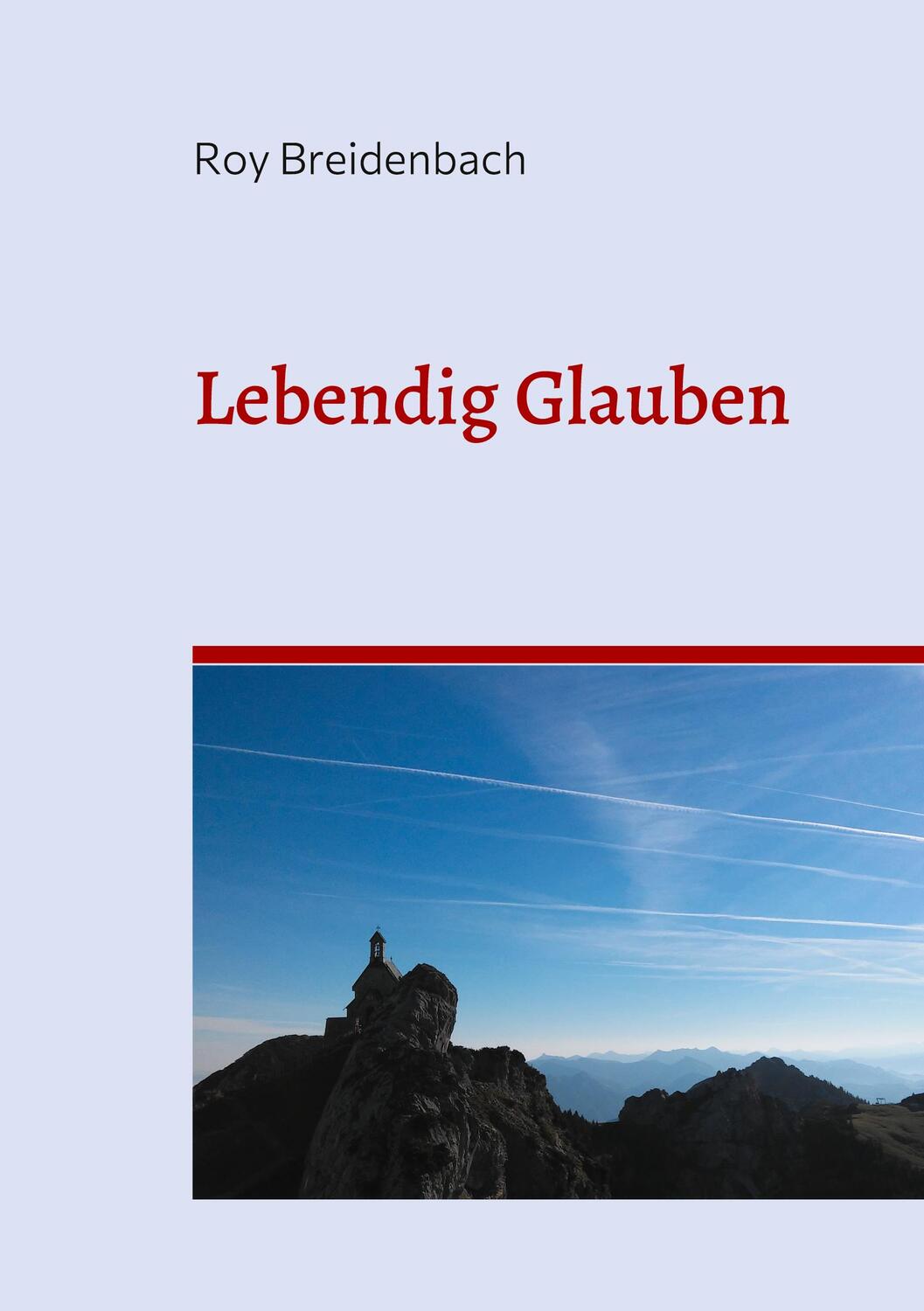Cover: 9783754340745 | Lebendig Glauben | Roy Breidenbach | Taschenbuch | Books on Demand