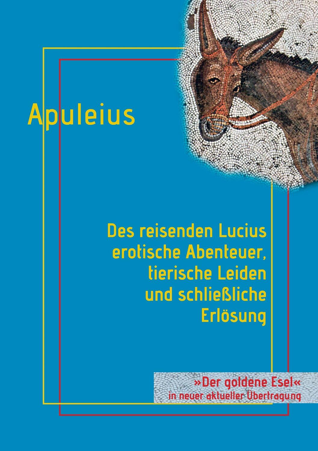 Cover: 9783837077766 | Des reisenden Lucius erotische Abenteuer, tierische Leiden und...