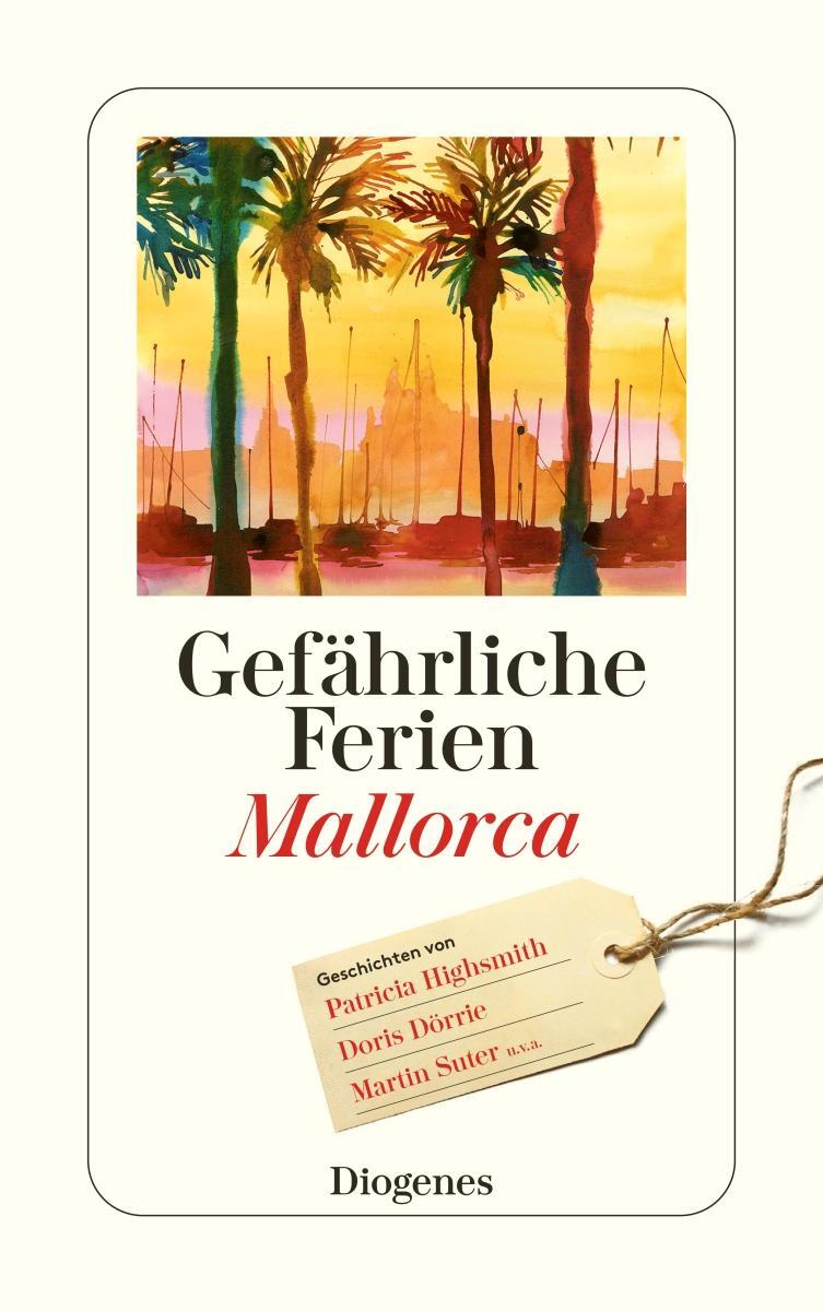 Cover: 9783257246940 | Gefährliche Ferien - Mallorca, Menorca und Ibiza | Taschenbuch | 2023