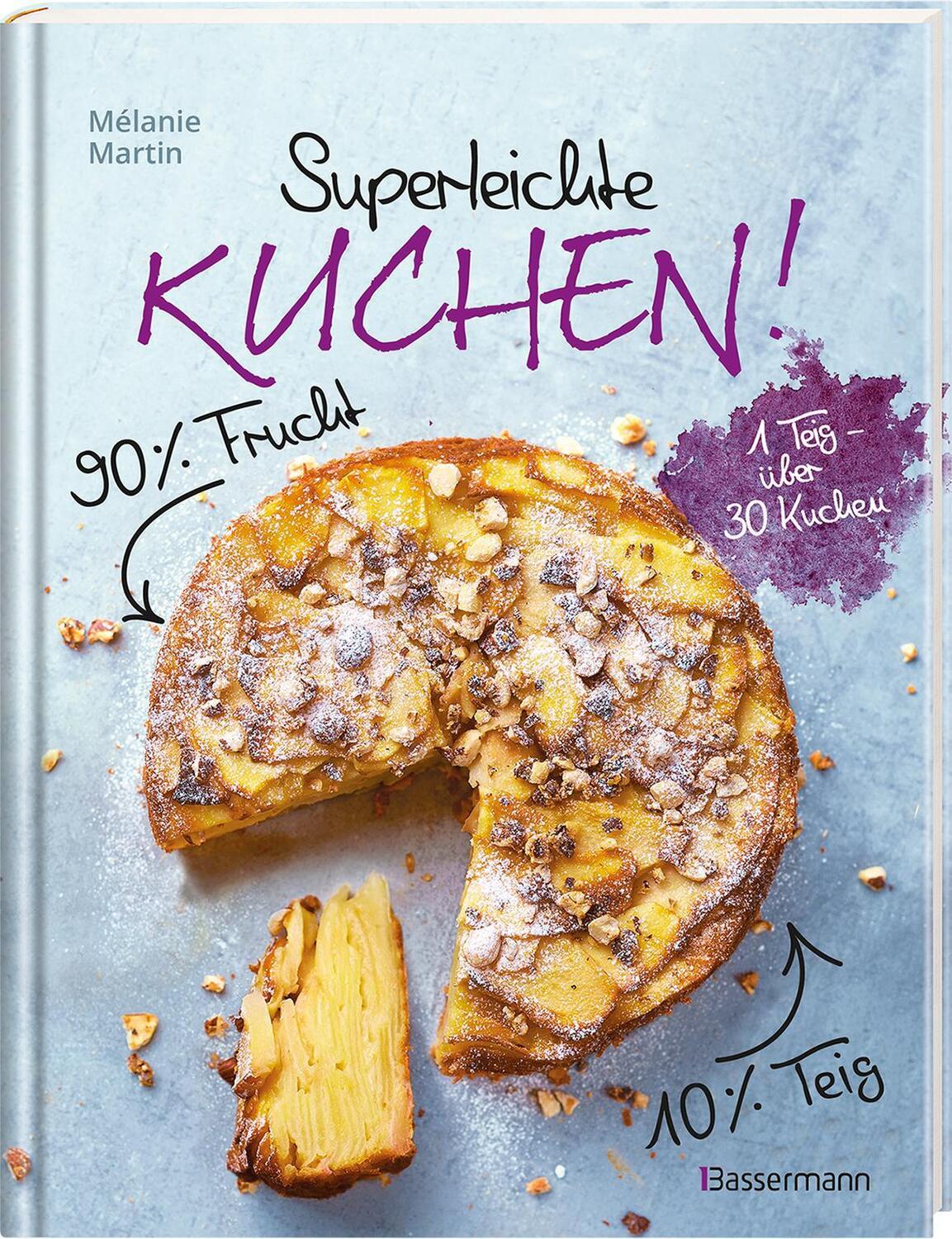 Bild: 9783809447399 | Superleichte Kuchen! 90% Frucht, 10% Teig. Über 30 einfache...