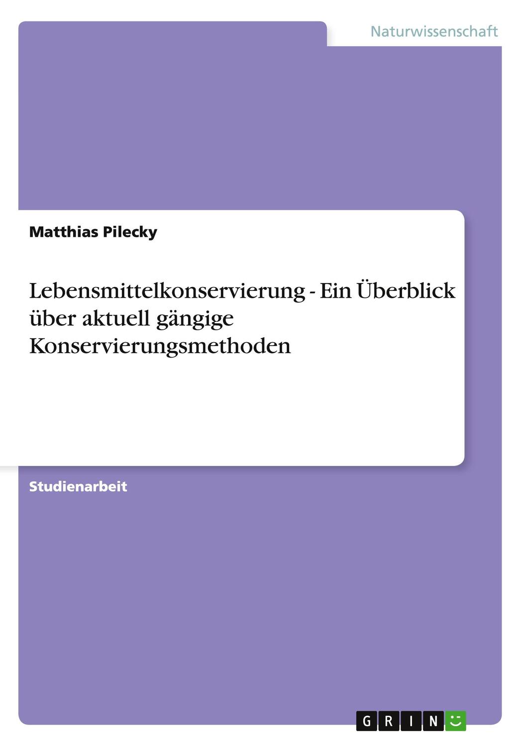 Cover: 9783640957644 | Lebensmittelkonservierung - Ein Überblick über aktuell gängige...