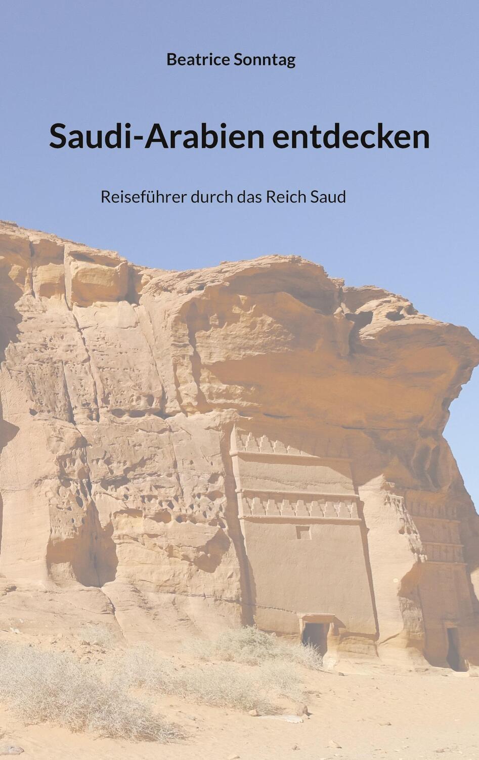 Cover: 9783758323836 | Saudi-Arabien entdecken | Reiseführer durch das Reich Saud | Sonntag