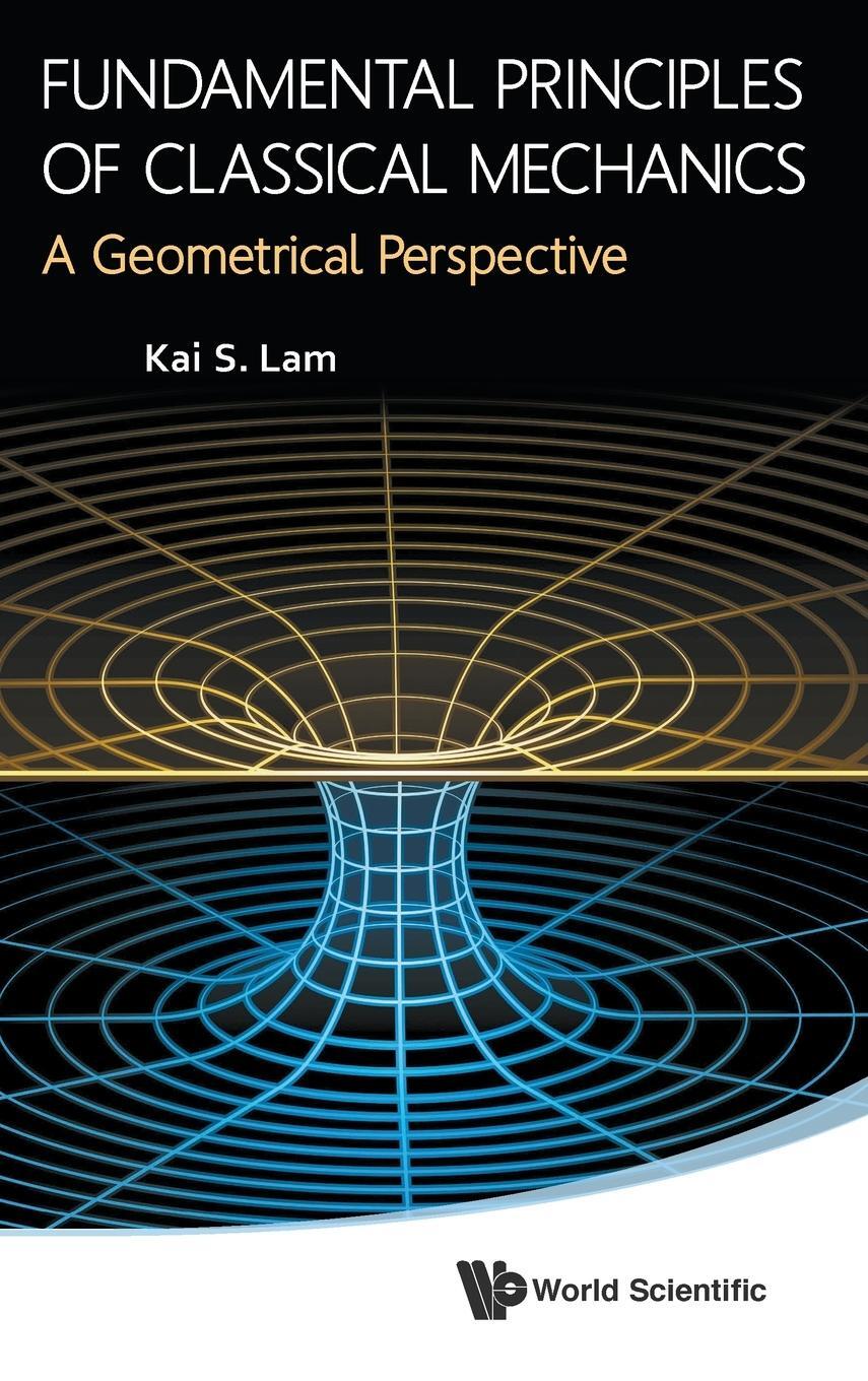 Cover: 9789814551489 | FUNDAMENTAL PRINCIPLES OF CLASSICAL MECHANICS | Kai S Lam | Buch