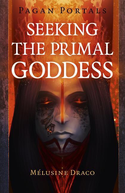 Cover: 9781789042566 | Pagan Portals - Seeking the Primal Goddess | Melusine Draco | Buch