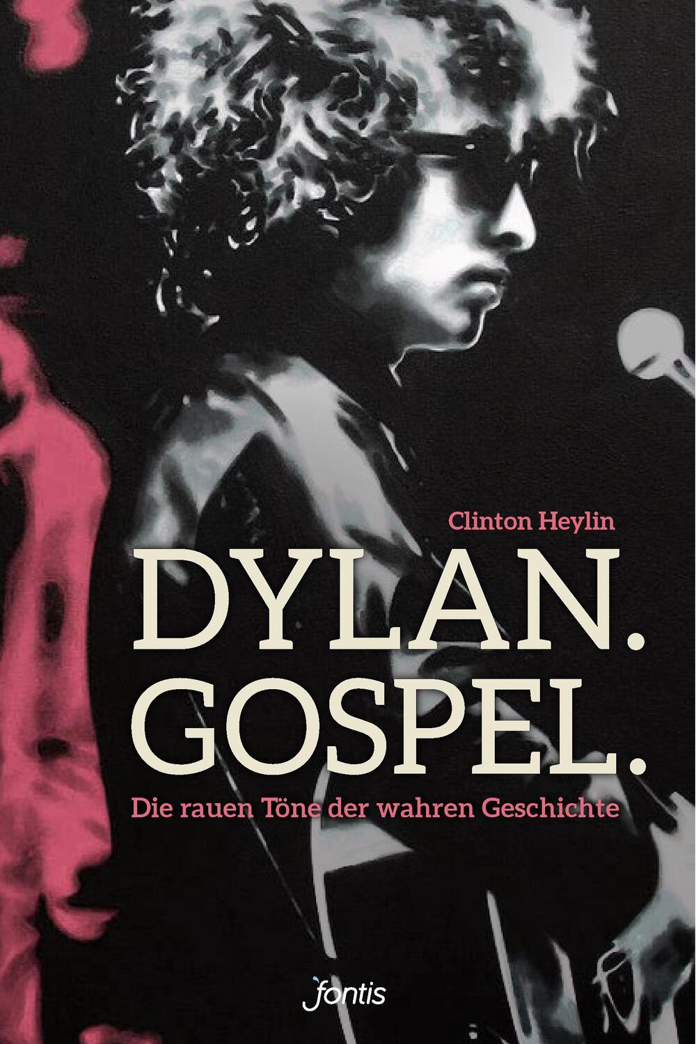 Cover: 9783038481478 | Dylan. Gospel. | Die rauen Töne der wahren Geschichte | Clinton Heylin