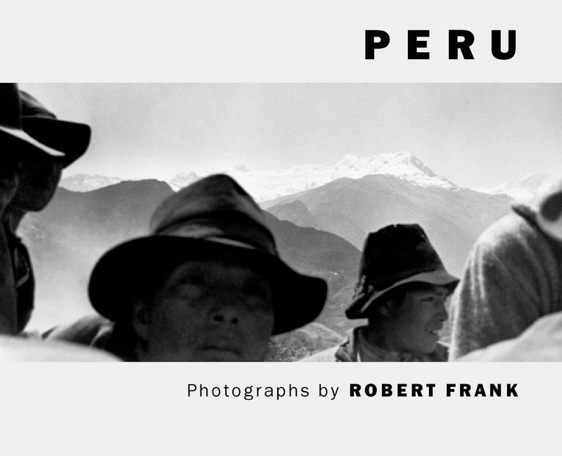 Cover: 9783865216922 | Peru | Hrsg.: National Gallery of Art, Washington | Robert Frank