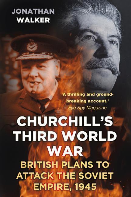 Cover: 9780750958387 | Churchill's Third World War: British Plans to Attack the Soviet...