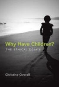 Cover: 9780262525299 | Why Have Children? | The Ethical Debate | Christine Overall | Buch