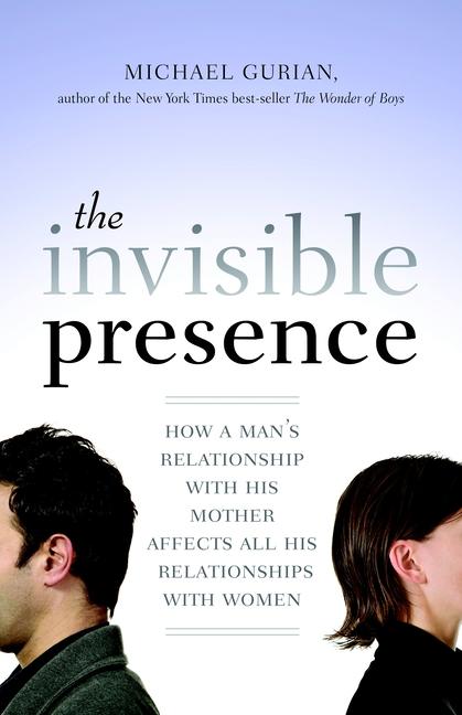 Cover: 9781590308073 | The Invisible Presence: How a Man's Relationship with His Mother...