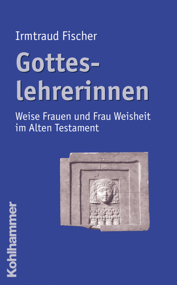Cover: 9783170189393 | Gotteslehrerinnen | Weise Frauen und Frau Weisheit im Alten Testament