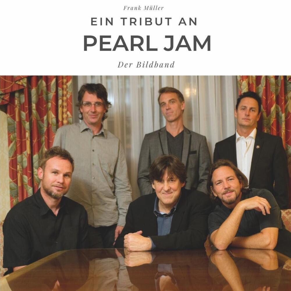 Cover: 9783750502840 | Ein Tribut an Pearl Jam | Der Bildband | Frank Müller | Taschenbuch