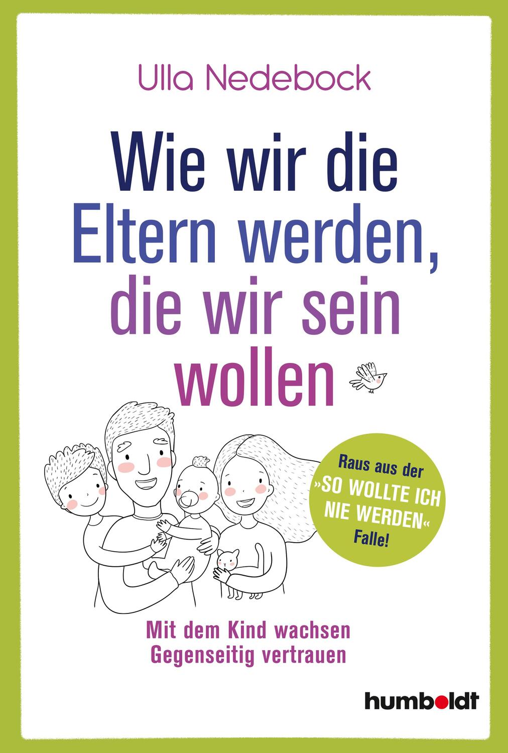 Cover: 9783842616530 | Wie wir die Eltern werden, die wir sein wollen | Ulla Nedebock | Buch