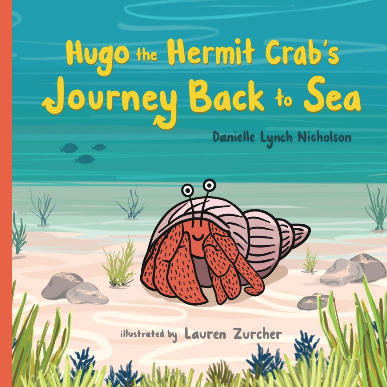 Cover: 9781950484638 | Hugo the Hermit Crab's Journey Back to Sea | Danielle Lynch Nicholson