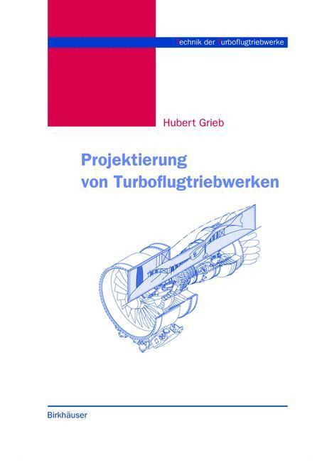 Cover: 9783764360238 | Projektierung von Turboflugtriebwerken | Hubert Grieb | Buch | xiii