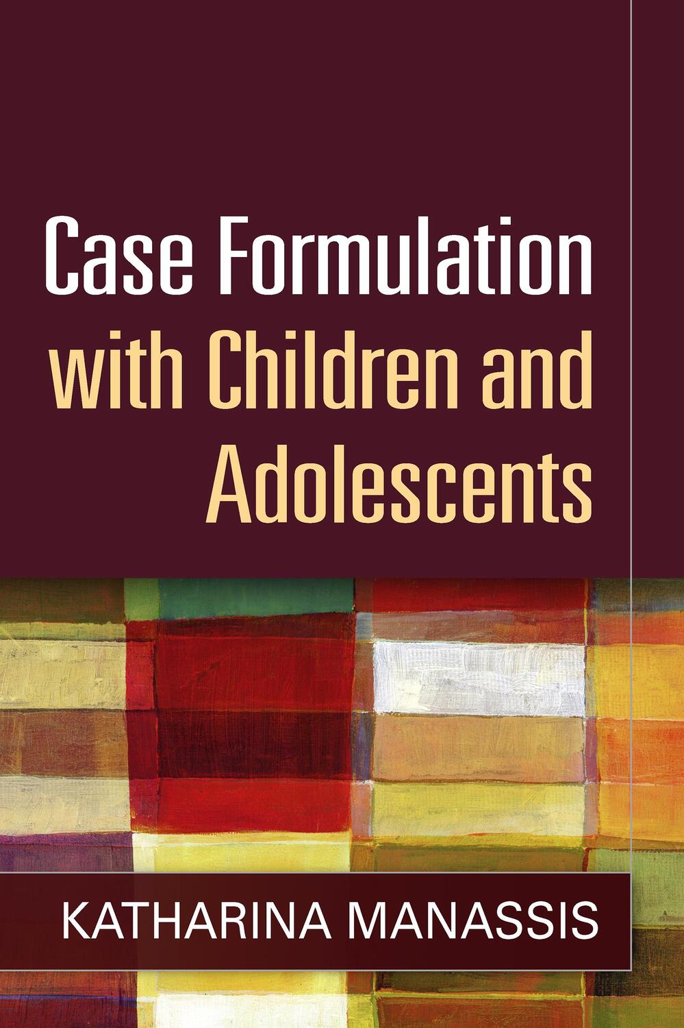 Cover: 9781462515608 | Case Formulation with Children and Adolescents | Katharina Manassis